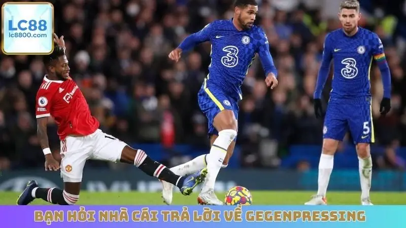 Bạn hỏi nhà cái trả lời về Gegenpressing