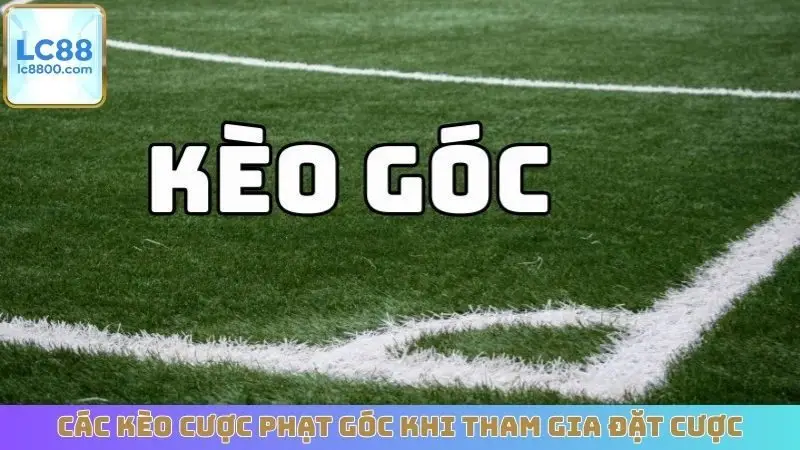 Các kèo cược phạt góc khi tham gia đặt cược