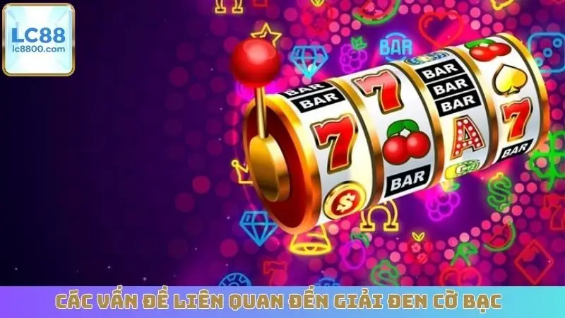 Các vấn đề liên quan đến giải đen cờ bạc