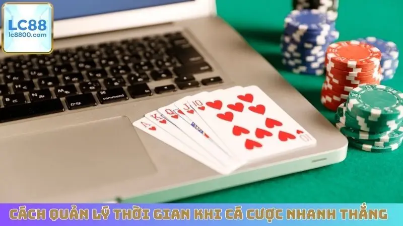 Cách quản lý thời gian khi cá cược nhanh thắng