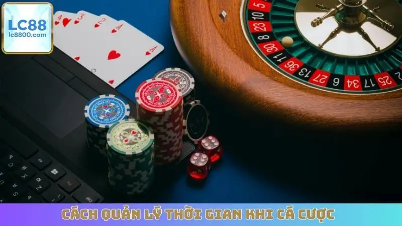 Cách Quản Lý Thời Gian Khi Cá Cược