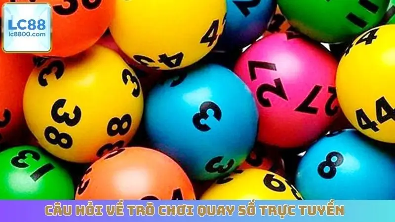 Câu hỏi về trò chơi quay số trực tuyến