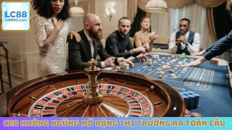 CEO không ngừng mở rộng thị trường ra toàn cầu