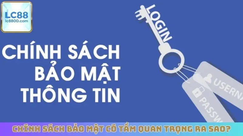 Chính sách bảo mật có tầm quan trọng ra sao?
