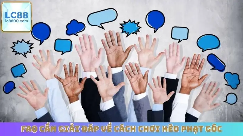 FAQ cần giải đáp về cách chơi kèo phạt góc
