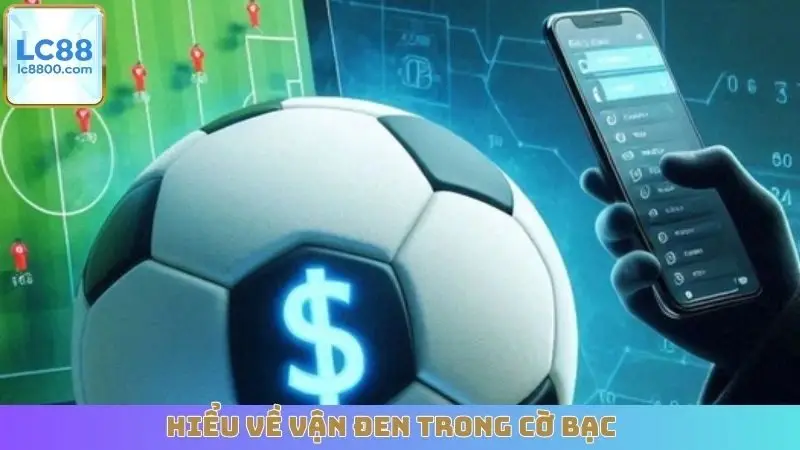 Hiểu về vận đen trong cờ bạc 