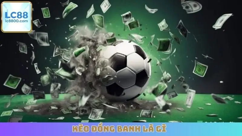 Kèo đồng banh là gì