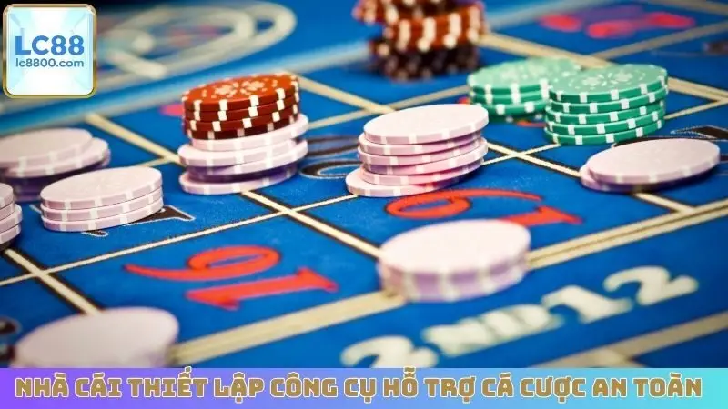 Nhà cái thiết lập công cụ hỗ trợ cá cược an toàn