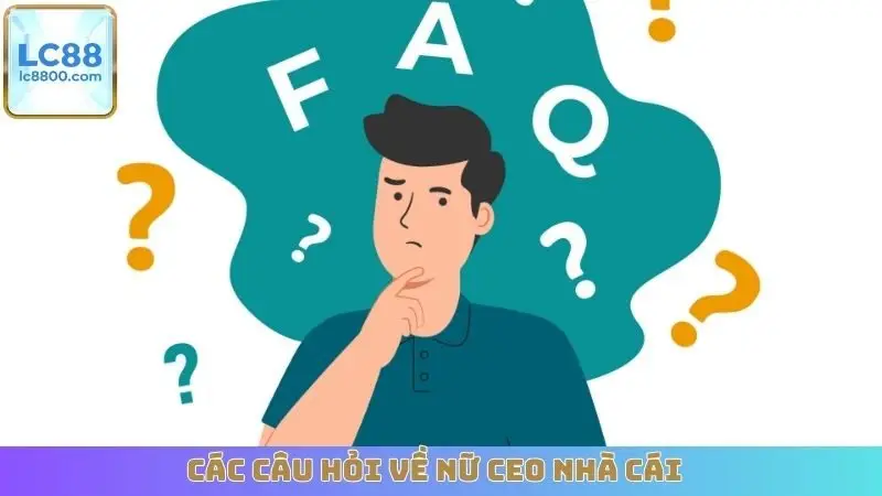 Các câu hỏi về nữ CEO nhà cái