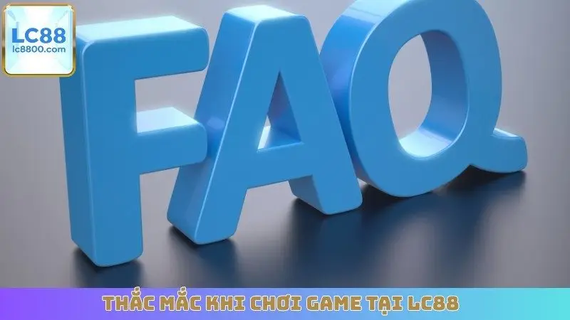 Thắc mắc khi chơi game tại LC88