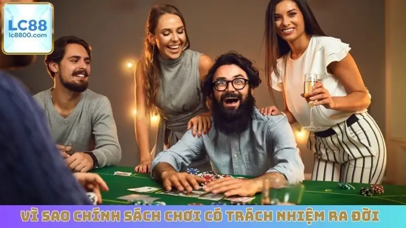 Vì sao chính sách chơi có trách nhiệm ra đời
